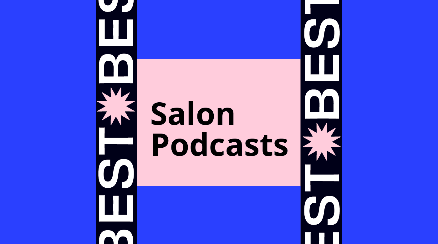 Salon podcasts generic best of