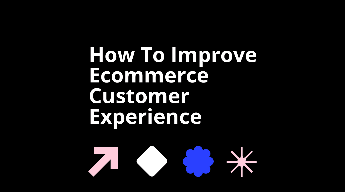How to improve ecommerce customer experience standard editorial post 48150