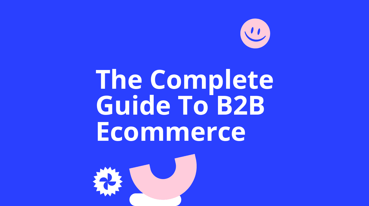 The complete guide to b2b ecommerce standard editorial post 77908