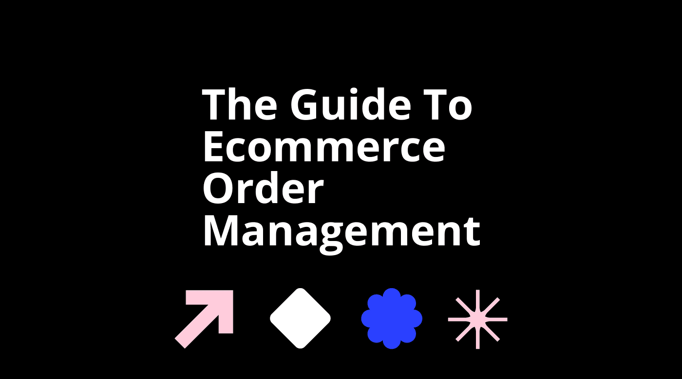 The guide to ecommerce order management standard editorial post 12619