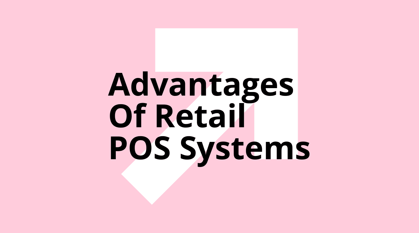 Advantages of retail pos systems text on pink background