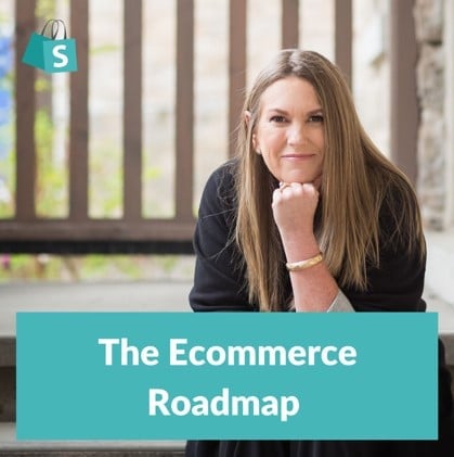 The Ecommerce Roadmap - Shopify Podcast