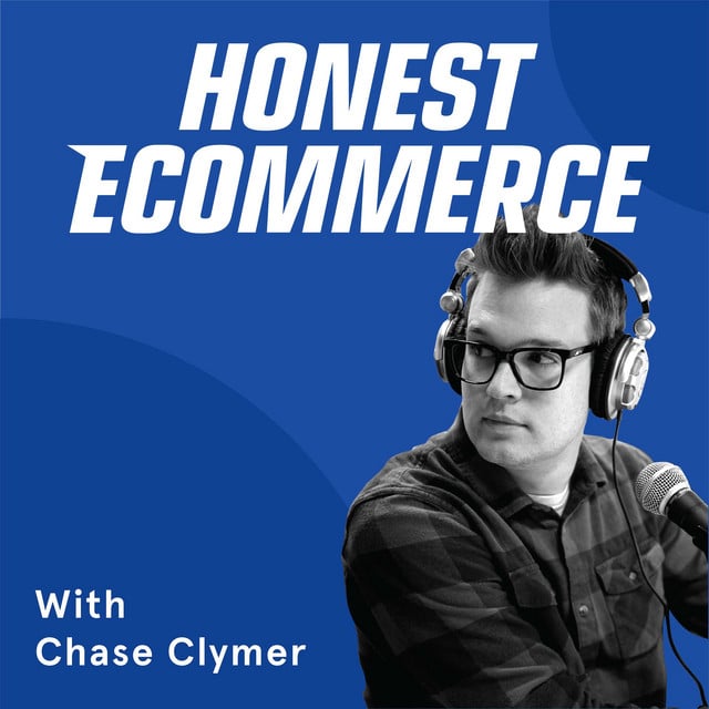Honest Ecommerce with Chase Clymer