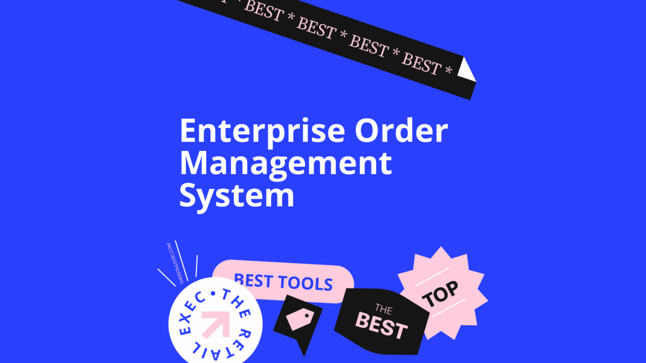 10 Best Enterprise Order Management Systems for 2026 | The Retail Exec