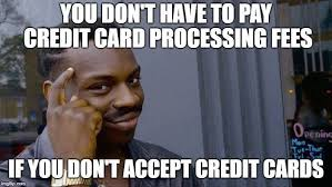 memes of credit card processing fees