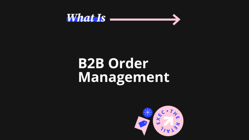 B2b order management what is x