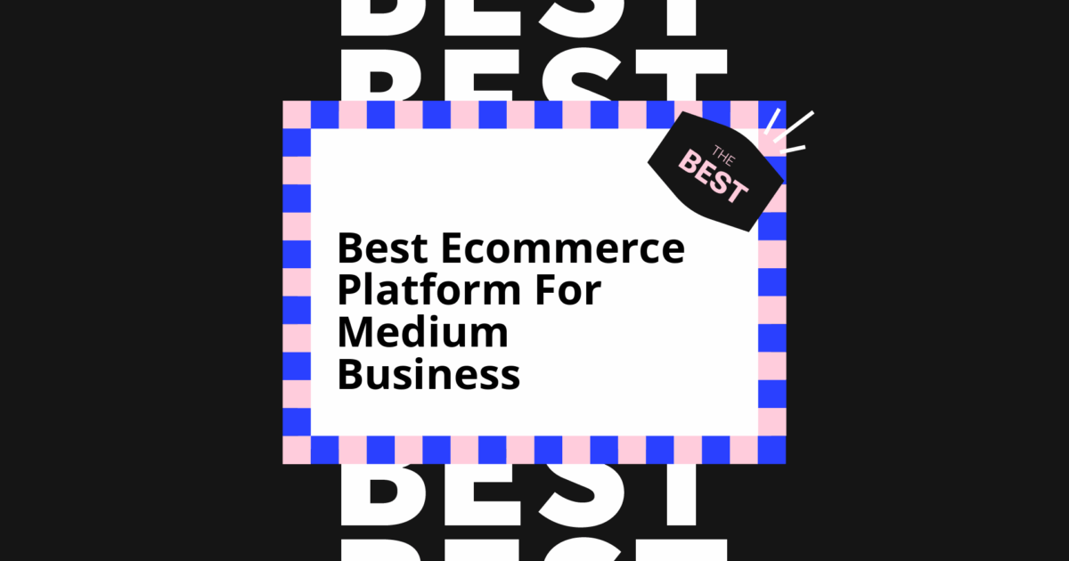 20 Best Ecommerce Platforms For Medium Businesses in 2026