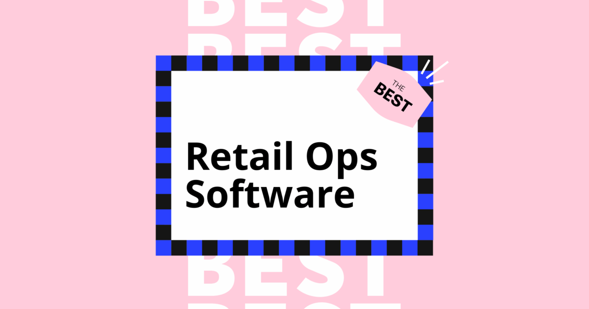 17 Best Retail Ops Software for Scaling Stores, Reviewed for 2026 | The ...