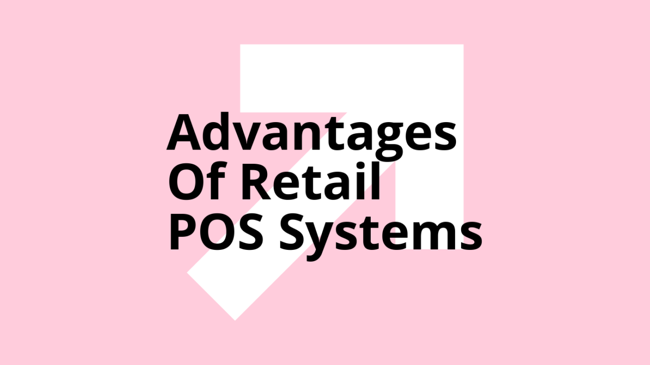 Advantages of retail pos systems text on pink background