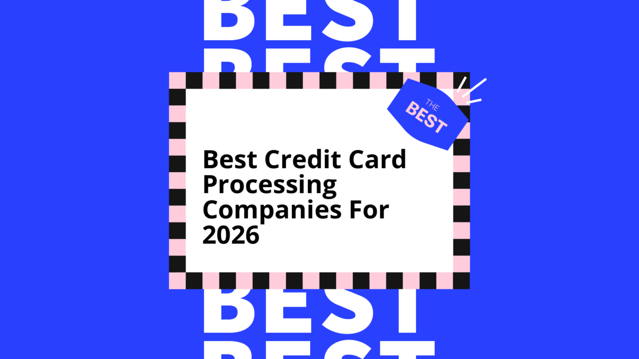 Best credit card processing companies for 2026 best tools 31591